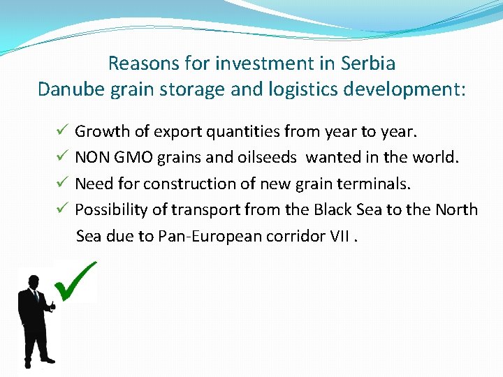 Reasons for investment in Serbia Danube grain storage and logistics development: ü ü Growth