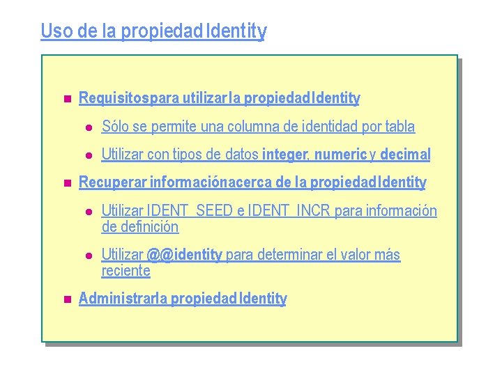 Uso de la propiedad Identity n n n Requisitos para utilizar la propiedad Identity