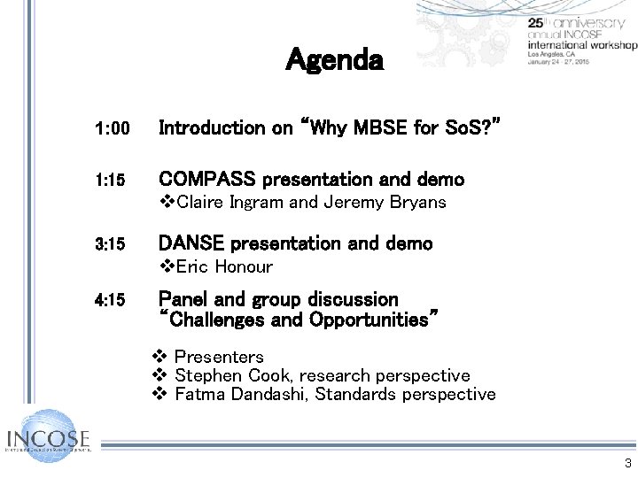 Agenda 1: 00 Introduction on “Why MBSE for So. S? ” 1: 15 COMPASS Agenda 1: 00 Introduction on “Why MBSE for So. S? ” 1: 15 COMPASS