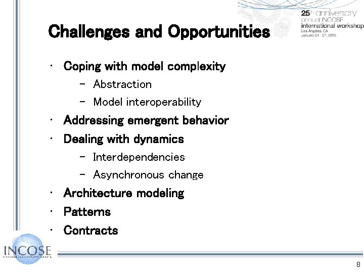 Challenges and Opportunities • Coping with model complexity – Abstraction – Model interoperability • Challenges and Opportunities • Coping with model complexity – Abstraction – Model interoperability •