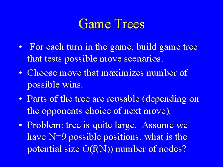 Game Trees • For each turn in the game, build game tree that tests