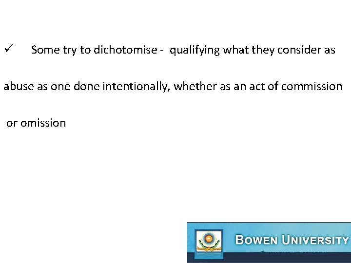 ü Some try to dichotomise - qualifying what they consider as abuse as one