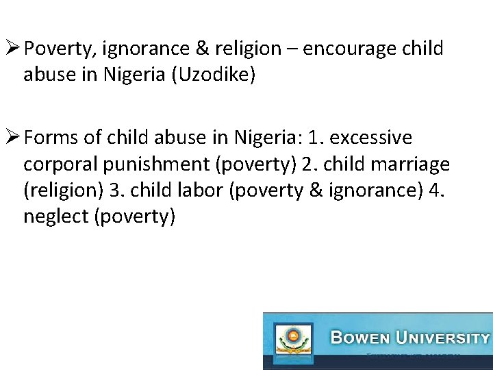 Ø Poverty, ignorance & religion – encourage child abuse in Nigeria (Uzodike) Ø Forms