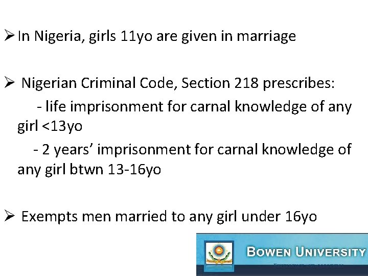 Ø In Nigeria, girls 11 yo are given in marriage Ø Nigerian Criminal Code,