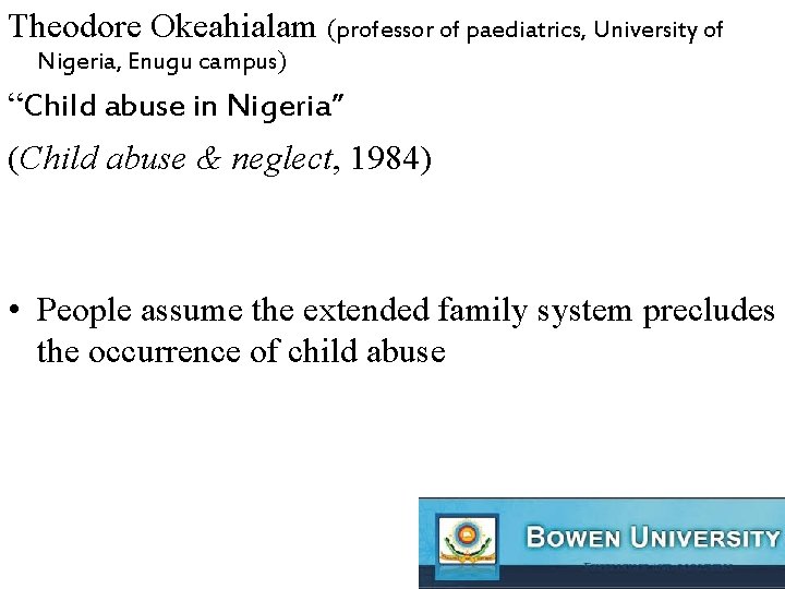 Theodore Okeahialam (professor of paediatrics, University of Nigeria, Enugu campus) “Child abuse in Nigeria”
