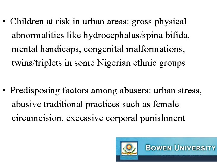  • Children at risk in urban areas: gross physical abnormalities like hydrocephalus/spina bifida,