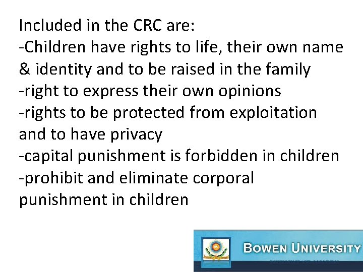 Included in the CRC are: -Children have rights to life, their own name &