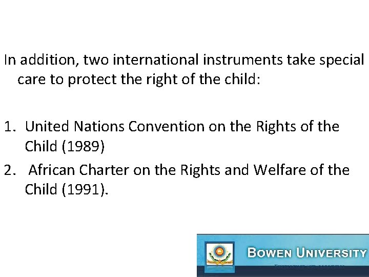 In addition, two international instruments take special care to protect the right of the