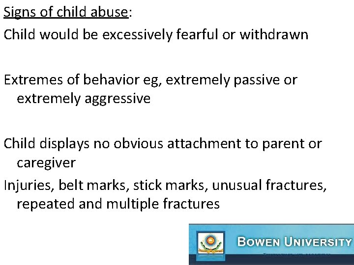 Signs of child abuse: Child would be excessively fearful or withdrawn Extremes of behavior