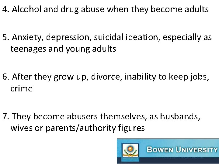 4. Alcohol and drug abuse when they become adults 5. Anxiety, depression, suicidal ideation,