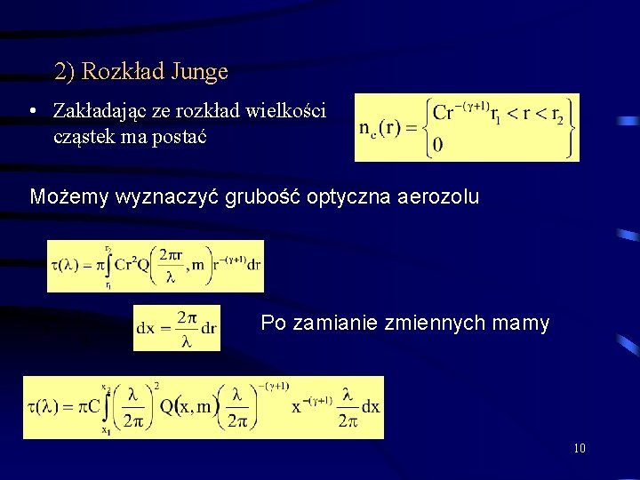 2) Rozkład Junge • Zakładając ze rozkład wielkości cząstek ma postać Możemy wyznaczyć grubość