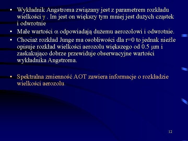  • Wykładnik Angstroma związany jest z parametrem rozkładu wielkości . Im jest on