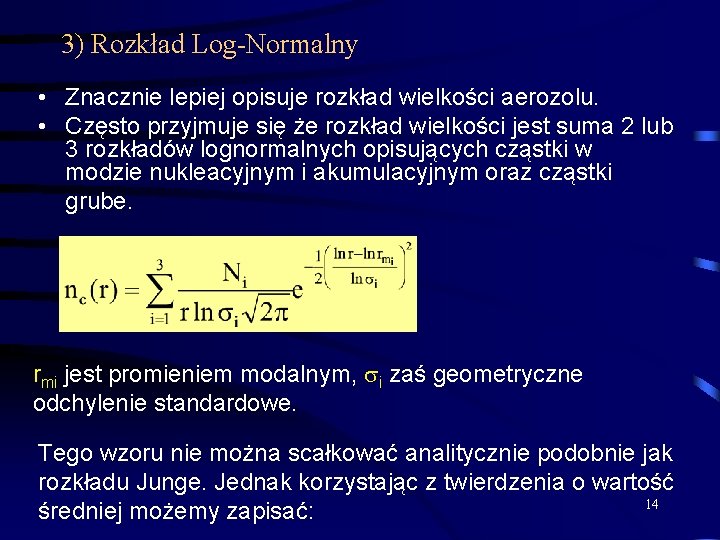 3) Rozkład Log-Normalny • Znacznie lepiej opisuje rozkład wielkości aerozolu. • Często przyjmuje się