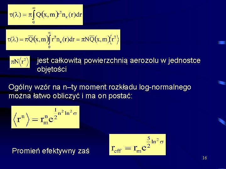 jest całkowitą powierzchnią aerozolu w jednostce objętości Ogólny wzór na n–ty moment rozkładu log-normalnego