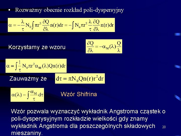  • Rozważmy obecnie rozkład poli-dyspersyjny Korzystamy ze wzoru Zauważmy że Wzór Shifrina Wzór