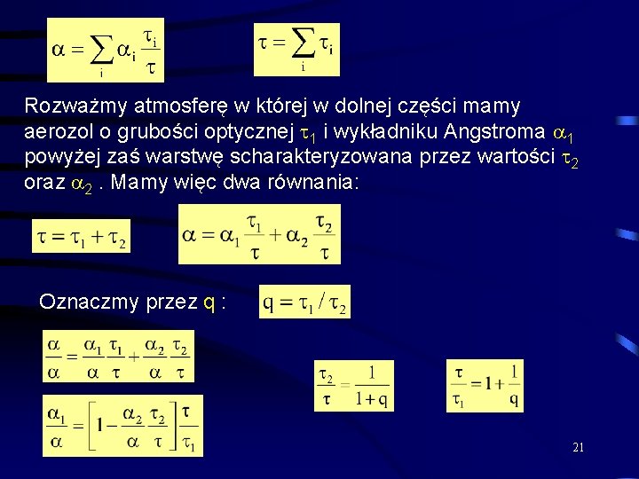 Rozważmy atmosferę w której w dolnej części mamy aerozol o grubości optycznej 1 i