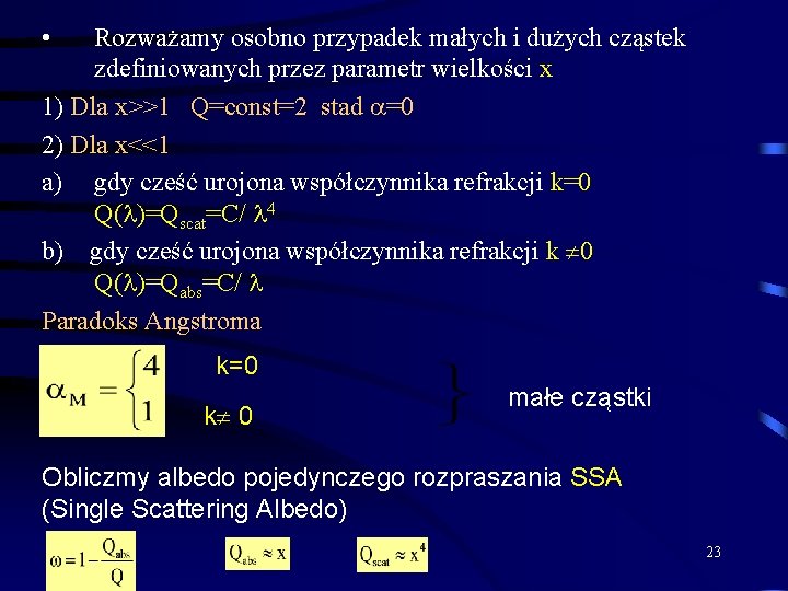  • Rozważamy osobno przypadek małych i dużych cząstek zdefiniowanych przez parametr wielkości x