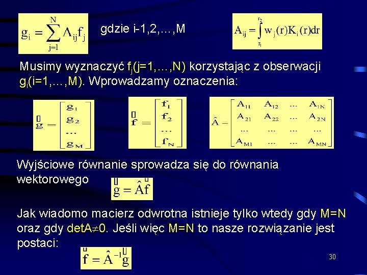 gdzie i-1, 2, …, M Musimy wyznaczyć fj(j=1, …, N) korzystając z obserwacji gi(i=1,