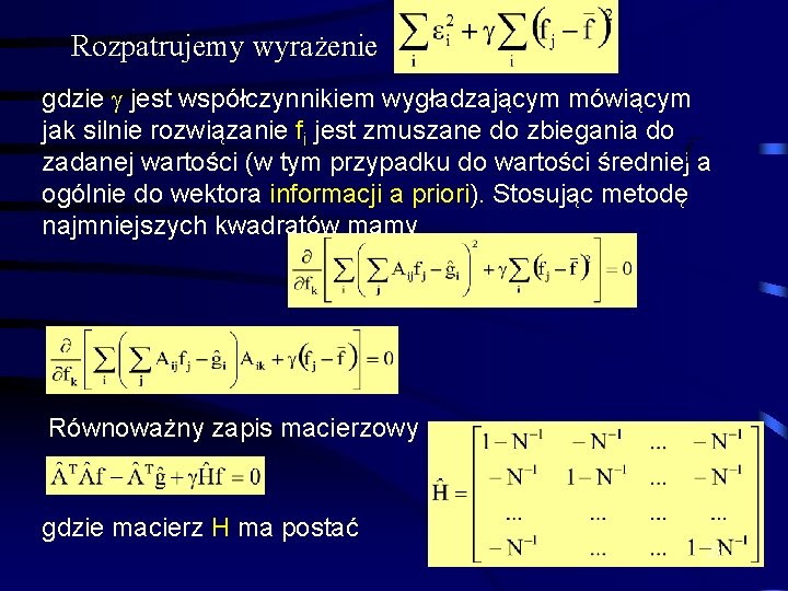 Rozpatrujemy wyrażenie gdzie jest współczynnikiem wygładzającym mówiącym jak silnie rozwiązanie fi jest zmuszane do