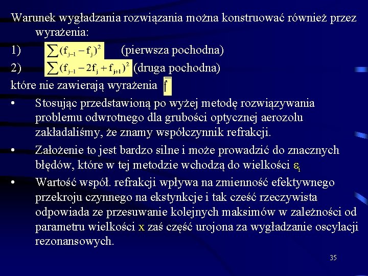 Warunek wygładzania rozwiązania można konstruować również przez wyrażenia: 1) (pierwsza pochodna) 2) (druga pochodna)