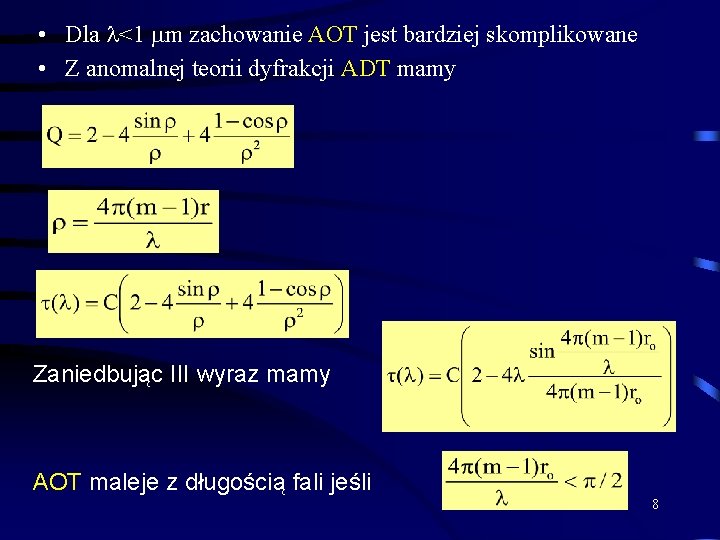  • Dla <1 m zachowanie AOT jest bardziej skomplikowane • Z anomalnej teorii