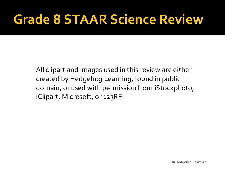 Grade 8 STAAR Science Review All clipart and images used in this review are