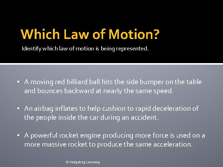 Which Law of Motion? Identify which law of motion is being represented. • A