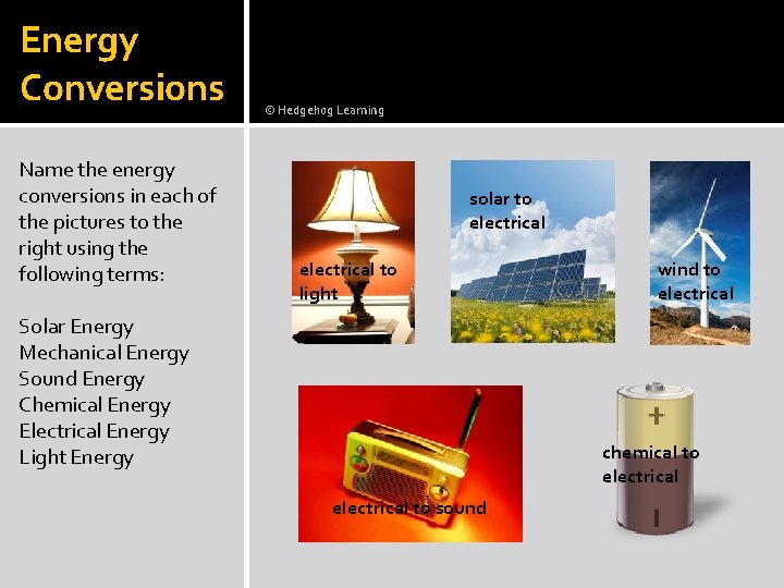 Energy Conversions Name the energy conversions in each of the pictures to the right