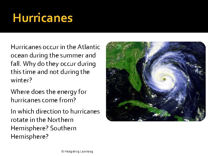 Hurricanes occur in the Atlantic ocean during the summer and fall. Why do they