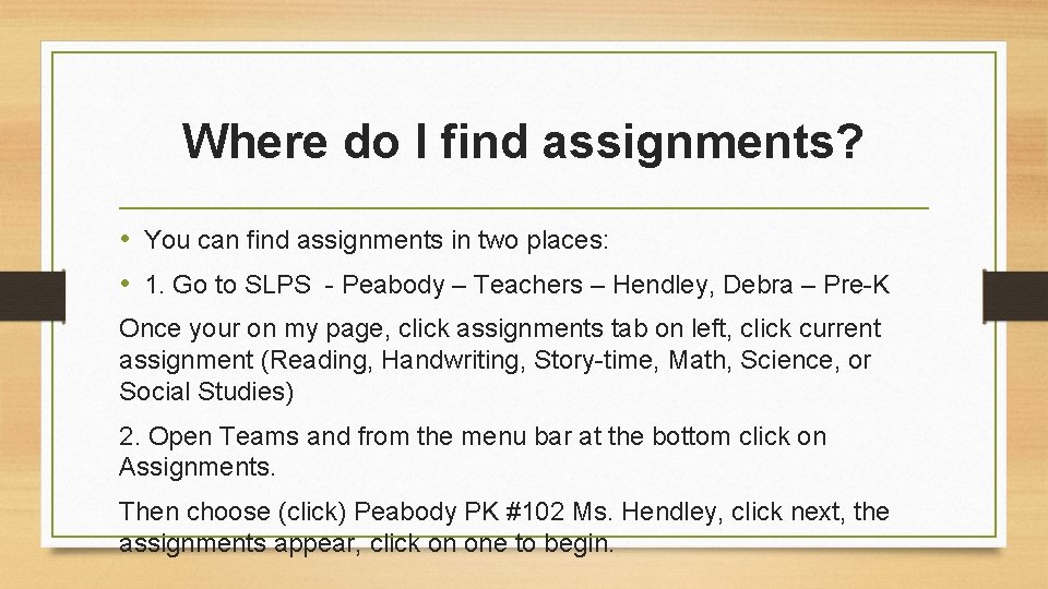 Where do I find assignments? • You can find assignments in two places: •