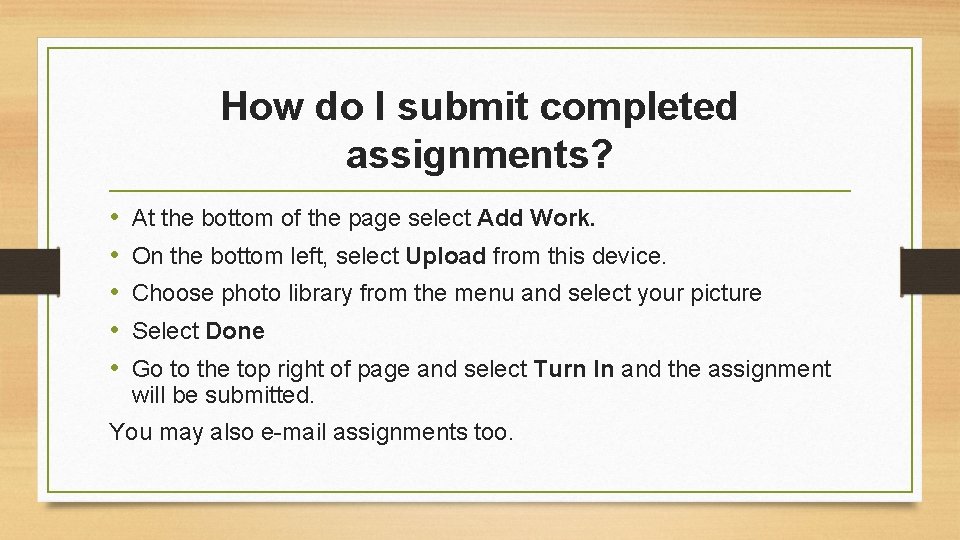 How do I submit completed assignments? • • • At the bottom of the