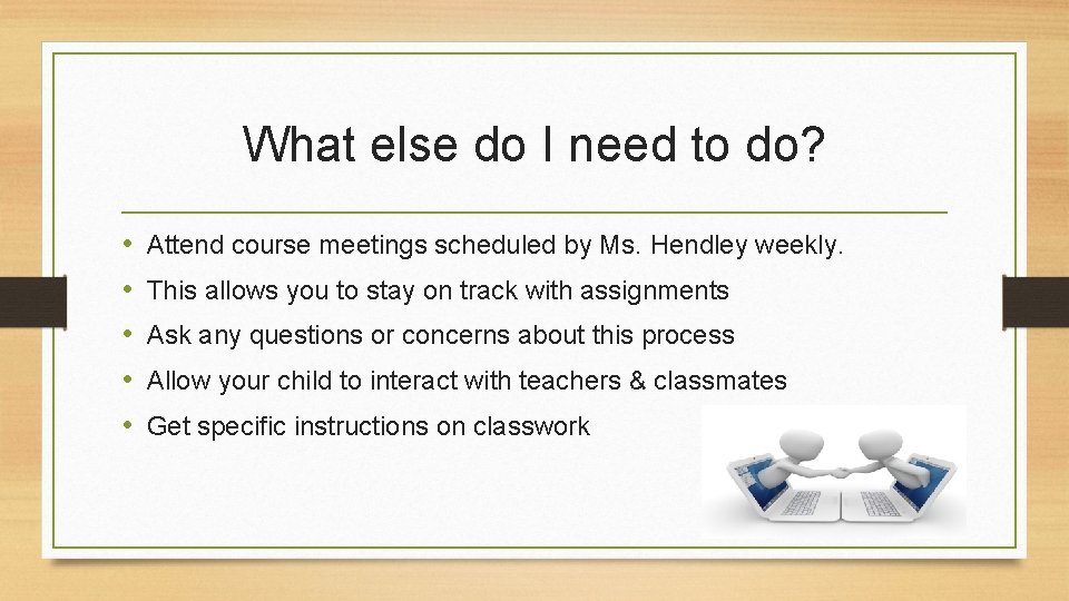 What else do I need to do? • • • Attend course meetings scheduled