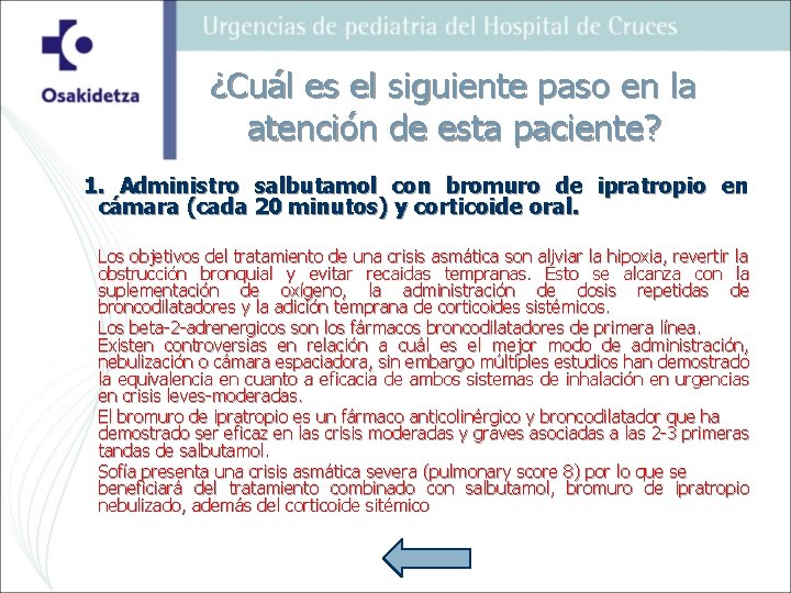 ¿Cuál es el siguiente paso en la atención de esta paciente? 1. Administro salbutamol