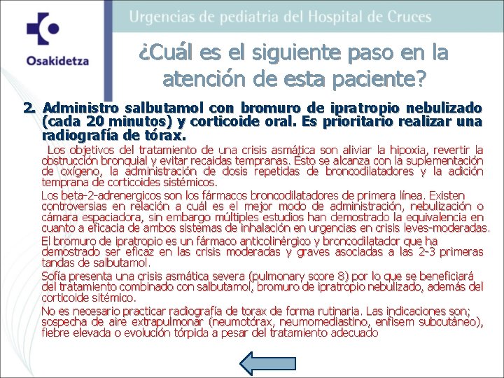¿Cuál es el siguiente paso en la atención de esta paciente? 2. Administro salbutamol
