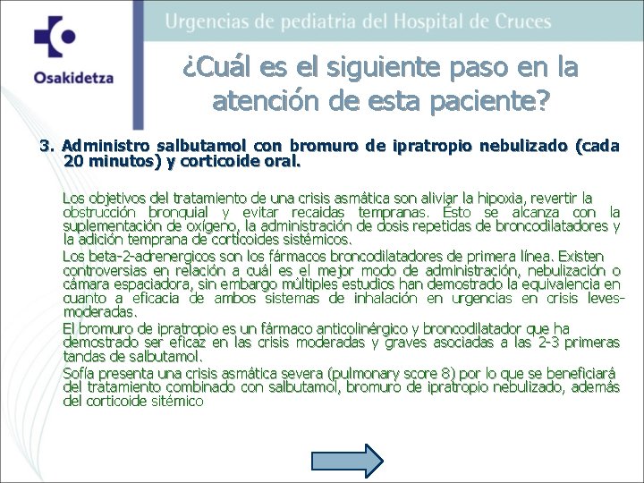 ¿Cuál es el siguiente paso en la atención de esta paciente? 3. Administro salbutamol