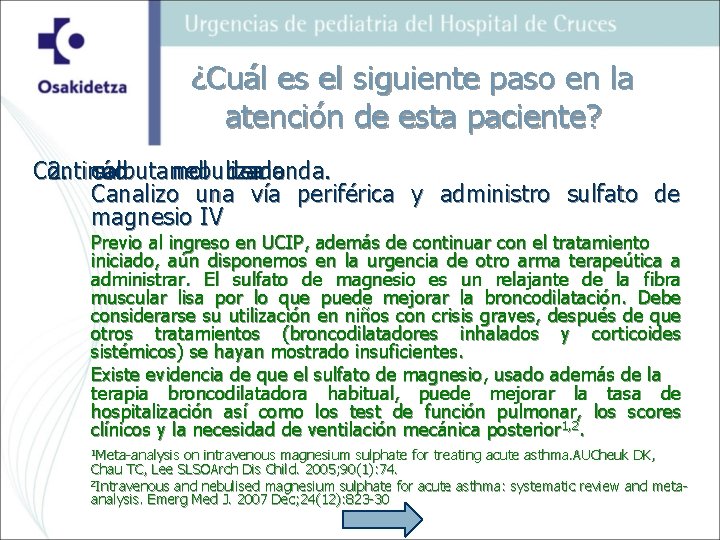 ¿Cuál es el siguiente paso en la atención de esta paciente? Continúo 2. con