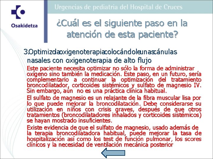 ¿Cuál es el siguiente paso en la atención de esta paciente? 3. Optimizolaoxigenoterapiacolocándoleunascánulas nasales