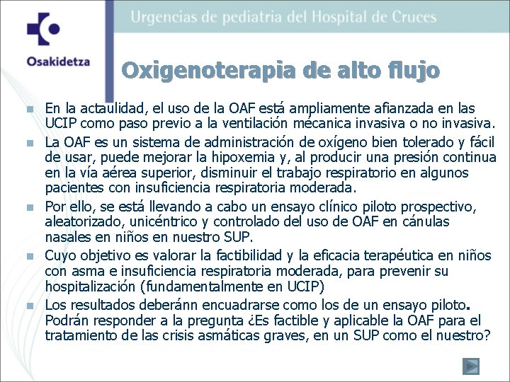 Oxigenoterapia de alto flujo n n n En la actaulidad, el uso de la