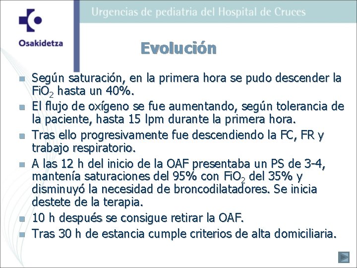 Evolución n n n Según saturación, en la primera hora se pudo descender la