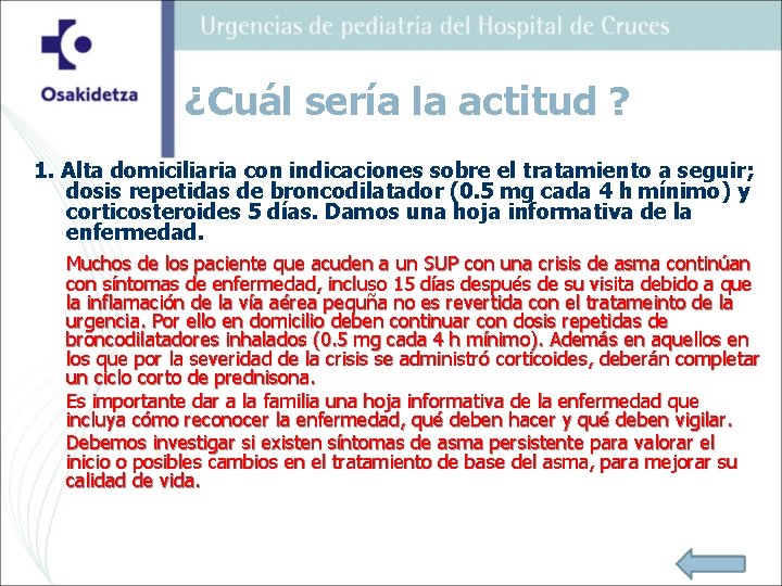¿Cuál sería la actitud ? 1. Alta domiciliaria con indicaciones sobre el tratamiento a