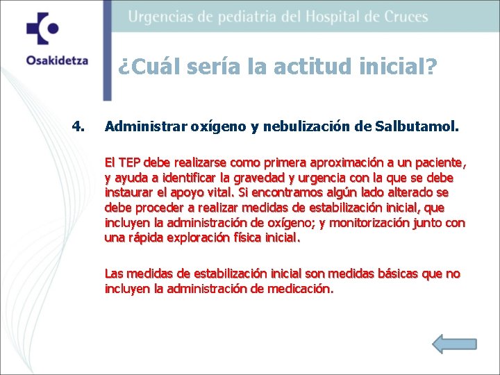 ¿Cuál sería la actitud inicial? 4. Administrar oxígeno y nebulización de Salbutamol. El TEP