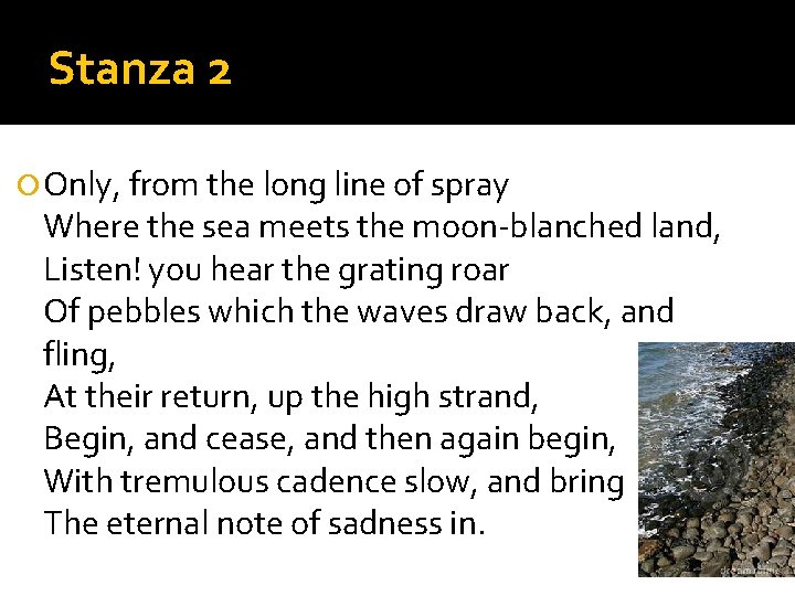 Stanza 2 Only, from the long line of spray Where the sea meets the