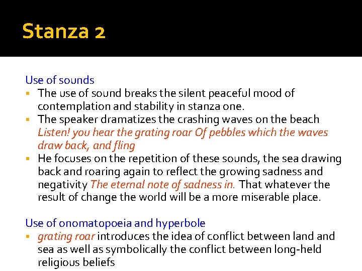 Stanza 2 Use of sounds § The use of sound breaks the silent peaceful