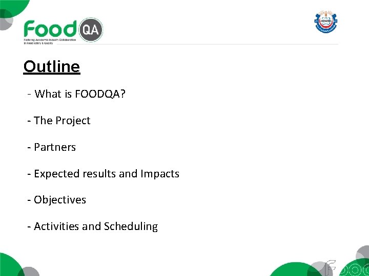 Outline - What is FOODQA? - The Project - Partners - Expected results and