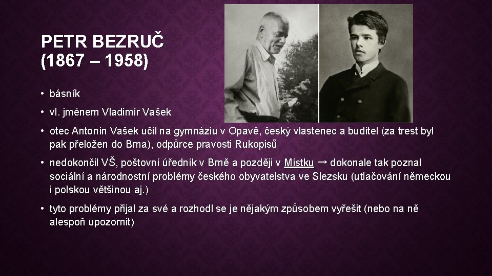 PETR BEZRUČ (1867 – 1958) • básník • vl. jménem Vladimír Vašek • otec