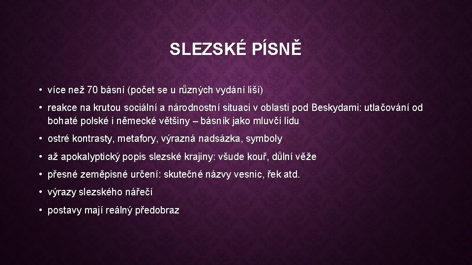 SLEZSKÉ PÍSNĚ • více než 70 básní (počet se u různých vydání liší) •