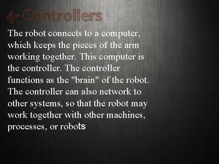 4 - Controllers The robot connects to a computer, which keeps the pieces of