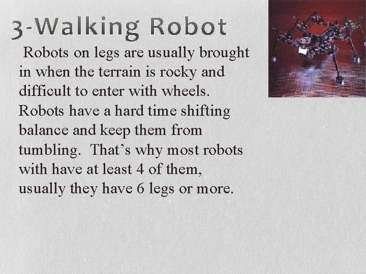 Robots on legs are usually brought in when the terrain is rocky and difficult