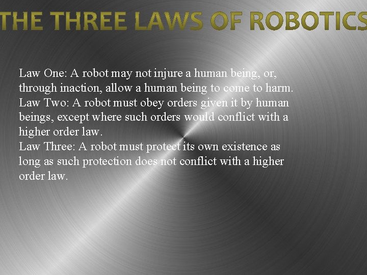 Law One: A robot may not injure a human being, or, through inaction, allow