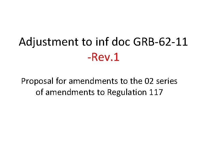 Adjustment to inf doc GRB-62 -11 -Rev. 1 Proposal for amendments to the 02